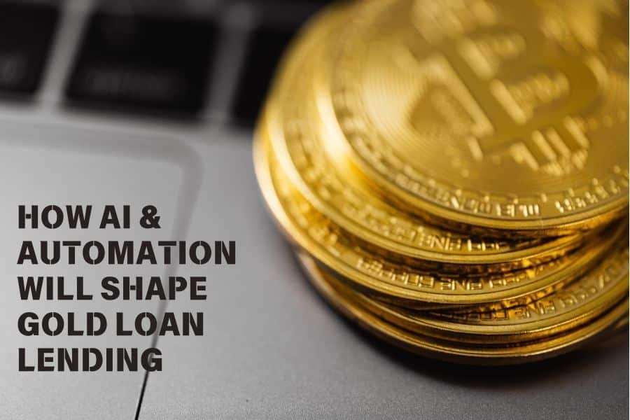 How AI & Automation Will Shape Gold Loan Lending