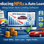 Reducing NPAs in Auto Loans Using Smart Auto Lending Software