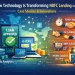 How Technology Is Transforming NBFC Lending in India: Case Studies & Innovations How Technology Is Transforming NBFC Lending in India: Case Studies & Innovations