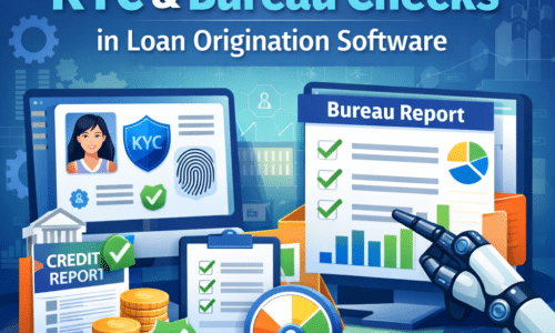 Automating KYC and Bureau Checks Inside Loan Origination Software